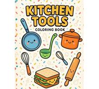 Kitchen Tools Coloring Book: Bold and easy cooking-themed coloring pages featuring cute kitchen utensils - black and white pages with thick lines and ... perfect and relaxing for kids and adults.