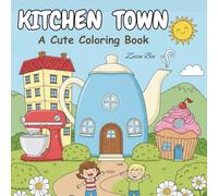 Kitchen Town Coloring Book for Kids and Adults: Cute and Creative Kitchen Object Buildings with Fun and Relaxing Designs