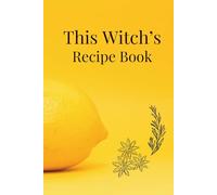 Kitchen Witch Recipe Book - A Chakra-Themed Culinary Grimoire 6x9 pages, 120 BLANK PAGES with lines - You create your own cookbook