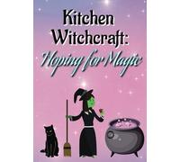 Kitchen Witchcraft: Hoping for Magic: Blank Recipe Book | Write in your own cookbook