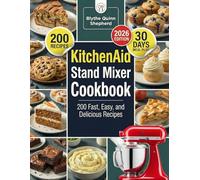 KitchenAid Stand Mixer Cookbook: 200 Fast, Easy, and Delicious Recipes