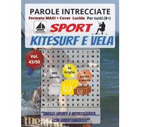 Kitesurf e Vela - Parole Intrecciate: Divertimento senza schermo! Esercita mente e vocabolario in relax e viaggio (Parole intrecciate - Sport)