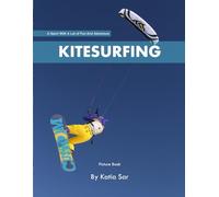 Kitesurfing: A perfect Coffee Table Picture Book - For Water Sport Lovers and Adventure .