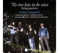 Kitgut Quartet - Tis Too Late To Be Wise - String Quartets