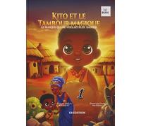 Kito et le Tambour Magique: Le masque qui ne voulait plus danser - Un conte africain pour enfants 6 à 9 ans - Avec pages de coloriage (Les aventures de Kito)