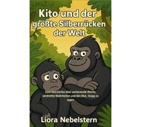 Kito und der größte Silberrücken der Welt: Eine Geschichte über verletzende Worte, verdrehte Wahrheiten und den Mut, Stopp zu sagen (Psychische Besonderheiten und Erkrankungen - für Kinder erklärt)