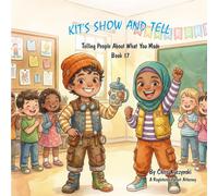 Kit's Show and Tell: Telling People About What You Made (Book 17) (Kit's Little Sparks: A 20-Book Series)