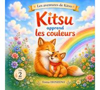 KITSU append les couleurs: Une histoire éducative, tendre et interactive dès 2 ans pour apprendre les couleurs et renforcer la complicité parent-enfant (Les Aventures de Kitsu)