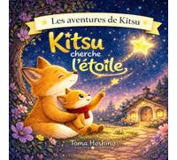 KITSU cherche l'étoile: Une histoire du soir tendre et rassurante pour partager un doux moment d’amour et de complicité en famille, de 0 à 4 ans. (Les Aventures de Kitsu)