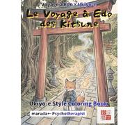 Kitsune Livre de Coloriage: Voyage Edo Vol.6 - 50 histoires: Esprits renards du Japon en style ukiyo-e | Chibi kawaii | Recto unique | Compatible ... un artiste japonais (Voyage à Edo×Ukiyo-e)