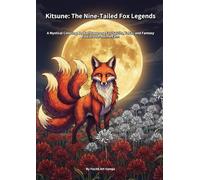 Kitsune: The Nine-Tailed Fox Legends: A Mystical Coloring Book of Japanese Fox Spirits, Yokai, and Fantasy Folklore for Anime Fans
