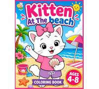 Kitten At The Beach: Fun and Easy Beach Coloring Pages for Kids Ages 4-8 (The Adventures of the Little Cat)
