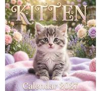 Kitten Calendar 2027: A joyful, adorable 12-month journey of tiny paws and fluffy cuteness