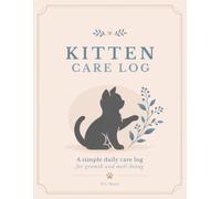 Kitten Care Log: A simple daily care log for growth and well-being