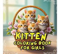 Kitten Coloring Book for Girls: 46 Adorable Drawings of Cute Kittens,: Fun and Relaxing Coloring Pages for All Ages (8.5x8.5 inches, 92 Pages)