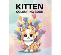 Kitten Colouring Book: A Fun & Cute Colouring Adventure For Kids! (The Ultimate Colouring Adventure Series)