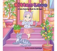 Kitten Love: A Cute Coloring Book For All Ages