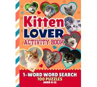 Kitten Lover Activity Book for Kids: 1-Word Word Search | 100 Puzzles | Brain Games Ages 8-12 | Fun Cat-Themed Gift