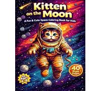 Kitten on the Moon Coloring Book: A Fun and Cute Space Coloring Book for Kids Ages 4-8