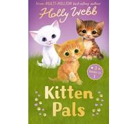 Holly Webb – Kitten Pals: El gatito perfecto, el gatito rescatado y el más solitario