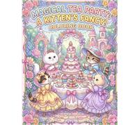 Kitten Tea Party Coloring Book for Kids Ages 4-10: Cute Kawaii Cats, Fancy Tea Parties,Princess Kittens, Cozy Desserts & Relaxing Coloring Pages for Girls and Boys