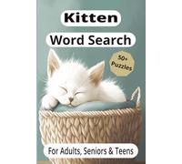 Kitten Word Search: 50+ Easy To Read Kitten, Cat, And Feline Word Searches / 6x9 Inches, 110 Pages / Great Gift For Cat Lover Adults, Seniors And Teens