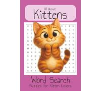 Kitten Word Search Puzzle Book: Word Searches With Easy To Read Print About Kittens, Cats, Cat Lovers And More | 6x9 Inches, 110 Pages | 50+ Puzzles...Gifts for Vacations, Holidays and Free Time