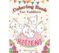 Kittens Coloring Book For Toddlers: Cats & Kittens Coloring Book For Boys & Girls | Cute Pets Activity Book | Cat Theme Coloring Book Gifts For Teens & Adults