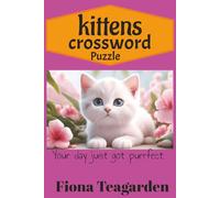 Kittens Crossword Puzzle: Crossword Puzzles with Easy to Read Print. Perfect for Kitten Lovers | 6x9 inches, 24 pages | Great Gift for Vacations, Holiday's and Relaxation