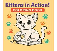Kittens in Action! Coloring Book: 50 Playful Cat Designs for Happy Coloring Time