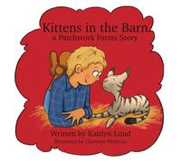 Kittens in the Barn: A Patchwork Farms Story