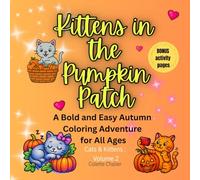 Kittens in the Pumpkin Patch: A Bold and Easy Autumn Coloring Adventure for All Ages (Cats & Kittens Coloring)