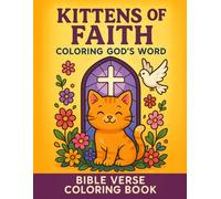 Kittens of Faith - Coloring God's Word: Bible Verse Coloring Book (Animals of Faith: Bible Verse Coloring Books for Relaxation, Creativity, and Spiritual Growth)