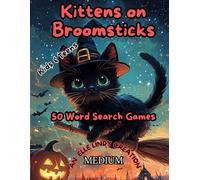 Kittens on Broomsticks: 50 Spooky Fun Medium Level Word Search Puzzles for Kids & Teens (Large Print)