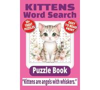 KITTENS WORD SEARCH PUZZLE BOOK: 50+ Easy-to-Read Puzzles in a Pet Lover’s Word Find Book About Kitten Care, Cats, Breeds & Fun Facts | 6×9 Inches, ... Holidays. (LIFE & LEISURE WORD SEARCH SERIES)