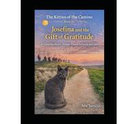 Kitties of The Camino: Josefina and the Gift of Gratitude