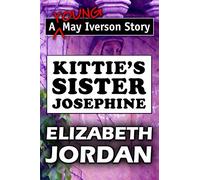 Kittie's Sister Josephine by Elizabeth Jordan: Super Large Print Edition of the Classic May Iverson Story Specially Designed for Low Vision Readers with a Giant Easy to Read Font