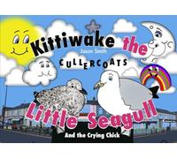 Kittiwake The Little Seagull And The Crying Chick: Cullercoats