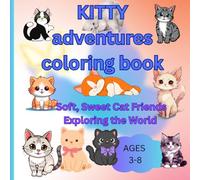 Kitty Adventures Coloring Book: Soft, Sweet cats exploring the world (Cute fluffy animal coloring book)