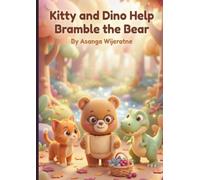 Kitty and Dino Help Bramble the Bear: A Magical Picture Book About Teamwork for Kids Ages 3 to 8 (Magical Tales of Kitty and Dino)