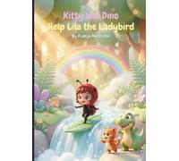 Kitty and Dino Help Lila the Ladybird: A Story About Courage and Friendship for Kids Ages 3-8 (Magical Tales of Kitty and Dino)