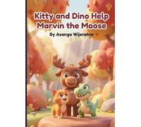 Kitty and Dino Help Marvin the Moose: A Magical Teamwork Adventure | Bedtime Picture Book About Helping Friends and Overcoming Fear | Ages 3-8 (Magical Tales of Kitty and Dino)