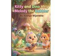 Kitty and Dino Help Melody the Babbler: A Magical Story About Kindness, Music, and Never Giving Up (Magical Tales of Kitty and Dino)