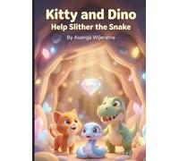 Kitty and Dino Help Slither the Snake: A Story About Friendship, Bravery, and Helping Others | A Bedtime Picture Book for Kids Ages 3 to 8 (Magical Tales of Kitty and Dino)