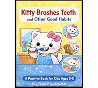 Kitty Brushes Teeth and Other Good Habits: Cute Coloring Book for Kids Ages 3-5 | Learn Daily Routines, Manners & Healthy Habits (Kitty’s Good Habits Series)