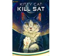 Kitty Cat Kill Sat: A Feline Space Adventure