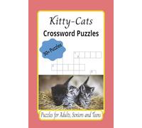 Kitty-Cats Crossword Puzzles: Crossword Puzzles with Easy to Read Print about Kitty-Cats, Felines, Cat Behaviors and More | 6 x 9inches,120 pages |50+ ... Gift for Vacations, Holidays and Relaxation.