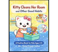 Kitty Cleans Her Room and Other Good Habits: Cute Coloring Book for Kids Ages 3-5 | Learn Cleaning, Responsibility & Daily Routine (Kitty’s Good Habits Series)