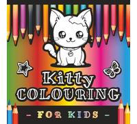 Kitty Colouring for Kids: Fun and Easy Colouring Pages for Ages 3-5 with Cute Cats and Simple Designs
