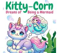 Kitty-Corn Dreams of Being a Mermaid: A Fun and Magical Coloring Book for Kids